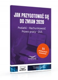 Jak przygotować się do zmian 2020. Podatki,rachunkowość,prawo pracy,ZUS