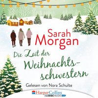 Die Zeit der Weihnachtsschwestern (Ungekürzt)