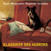 Klassiker des Humors - Das Beste von Busch, Ringnatz, Morgenstern und Tucholsky (ungekürzt)