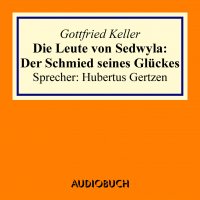 Die Leute von Sedwyla - Der Schmied seines Glückes (gekürzt)