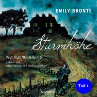 Sturmhöhe - Wuthering Heights, Teil 1 (Ungekürzte Lesung)