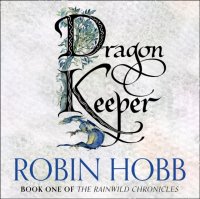 Dragon Keeper (The Rain Wild Chronicles, Book 1)