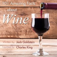 101 Amazing Facts about Wine