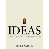 Ideas: A History From Fire To Freud