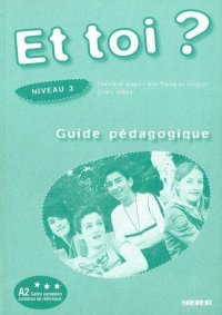 Et Toi?: Guide Pedagogique NIveau 3