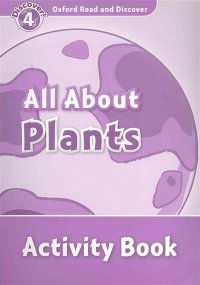 Oxford Read and Discover: Level 4: All About Plants: Activity Book