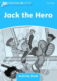 Dolphin Readers: Level 1: Jack The Hero: Activity Book