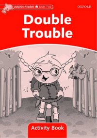 Dolphin Readers: Level 2: Double Trouble: Activity Book