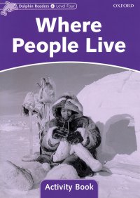 Dolphin Readers: Level 4: Where People Live: Activity Book