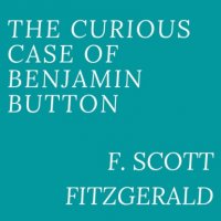 The Curious Case of Benjamin Button (Unabridged)