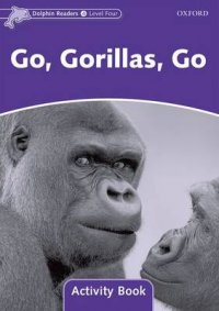 Dolphin Readers: Level 4: Go, Gorillas, Go: Activity Book