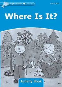 Dolphin Readers: Level 1: Where Is It? Activity Book