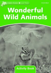 Dolphin Readers: Level 3: Wonderful Wild Animals: Activity Book