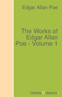 The Works of Edgar Allan Poe - Volume 1