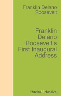 Franklin Delano Roosevelt's First Inaugural Address