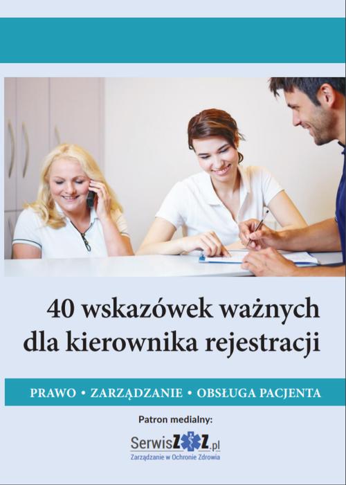 40 wskazówek ważnych dla kierownika rejestracji. Prawo, zarządzanie, obsługa pacjenta