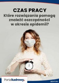 Czas pracy - które rozwiązania pomogą znaleźć oszczędności w czasie epidemii?