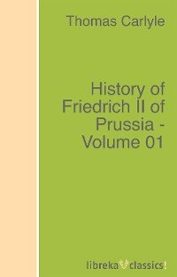 History of Friedrich II of Prussia - Volume 01