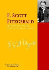 F. Scott Fitzgerald - «The Collected Works of Francis Scott Fitzgerald»