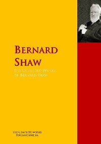 The Collected Works of Bernard Shaw