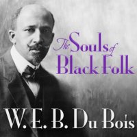 The Souls of Black Folk (Unabridged)