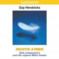 Richtig atmen - Sich entspannen und die eigene Mitte finden