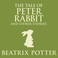 The Tale of Peter Rabbit and Other Stories (Unabridged)