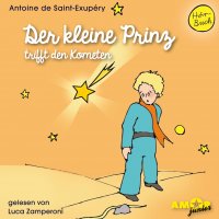 Der kleine Prinz trifft den Kometen (Ungekürzt)