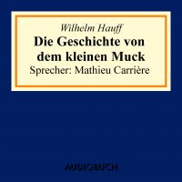 Die Geschichte von dem kleinen Muck (Ungekürzte Lesung)