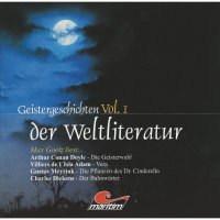 Geistergeschichten der Weltliteratur, Volume 1: Die Geisterwahl / Vera / Die Pflanzen des Dr. Cinderella / Der Bahnwärter