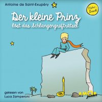 Der kleine Prinz löst das Schlangengrufträtsel (Ungekürzt)