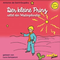 Der kleine Prinz rettet den Wüstenplaneten (Ungekürzt)