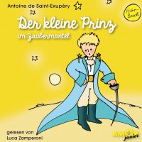 Der kleine Prinz im Zaubermantel (Ungekürzt)