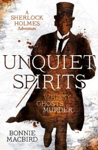 Unquiet Spirits: Whisky, Ghosts, Murder (A Sherlock Holmes Adventure)