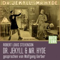 Der seltsame Fall des Dr. Jekyll und Mr. Hyde (Ungekürzt)