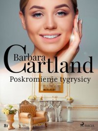 Poskromienie tygrysicy - Ponadczasowe historie miłosne Barbary Cartland