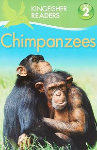 Kingfisher Readers: Chimpanzees (Level 2 Beginning to Read Alone)