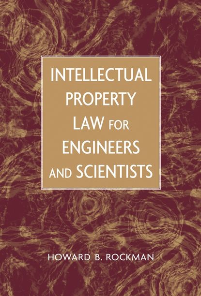 Intellectual Property Law for Engineers and Scientists