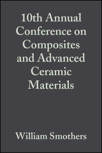 10th Annual Conference on Composites and Advanced Ceramic Materials