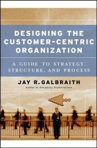 Designing the Customer-Centric Organization