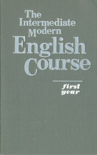 The Intermediate Modern English Cource. First year