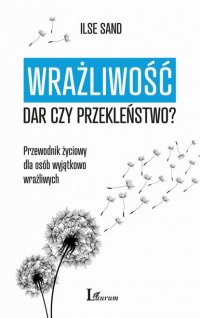 Wrażliwość: dar czy przekleństwo?