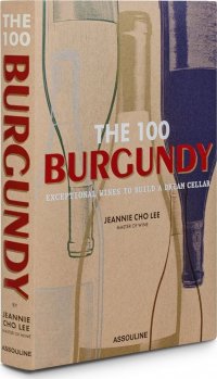 The 100 Burgundy Exceptional Wines to Build a Dream Cellar