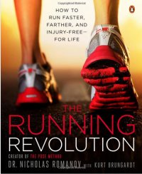 The Running Revolution: How to Run Faster, Farther, and Injury-Free-for Life