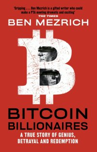 Bitcoin Billionaires. A True Story of Genius, Betrayal and Redemption