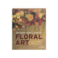 International Annual of Floral Art 06/07