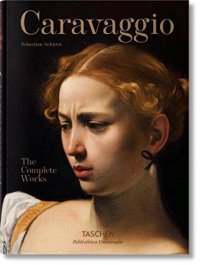 Caravaggio: The Complete Works  (Biblioteca Universalis)