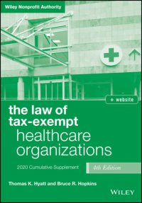 Bruce R. Hopkins - «The Law of Tax-Exempt Healthcare Organizations»