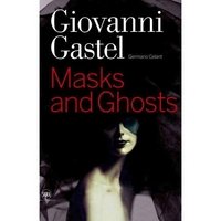 Giovanni Gastel: Maschere e Spettri/ Masks and Ghosts