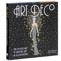 Art Deco: The Golden Age of Graphic Art and Illustration